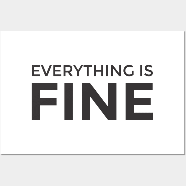 Everything is Fine Wall Art by ahmadzakiramadhan